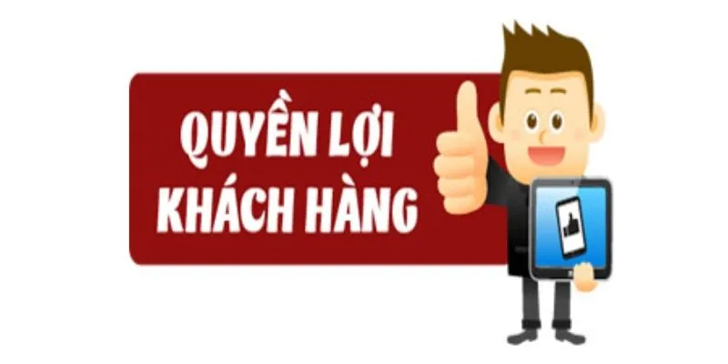 Quyền Lợi Của Khách Hàng